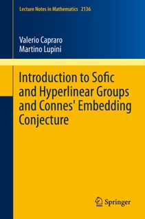 Introduction to Sofic and Hyperlinear Groups and Connes' Embedding Conjecture by Valerio Capraro & Martino Lupini