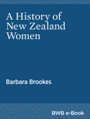 A History of New Zealand Women - Barbara Brookes