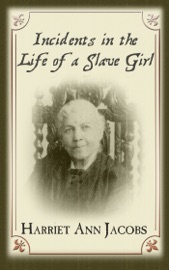 Incidents in the Life of a Slave Girl (Illustrated) - Harriet Ann Jacobs
