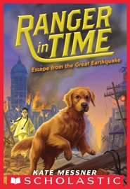 Escape from the Great Earthquake (Ranger in Time #6) - Kate Messner & Kelley McMorris