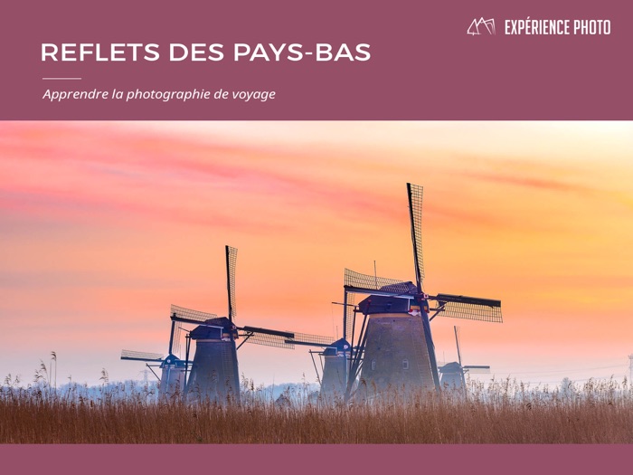 Expérience Photo : Reflets des Pays-Bas