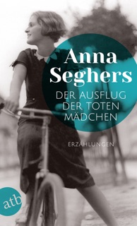Der Ausflug der toten Mädchen by Anna Seghers