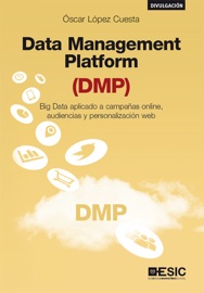 Book's Cover of Data Management Platform (DMP). Big Data aplicado a campañas online, audiencias y personalización web