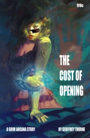 The Cost of Opening (The Grim Arcana #2) - Geoffrey Thorne