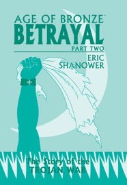 Age Of Bronze Vol. 03B: Betrayal Pt 2 - Eric Shanower