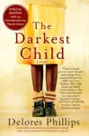 The Darkest Child by Delores Phillips & Tayari Jones Book Summary, Reviews and Downlod