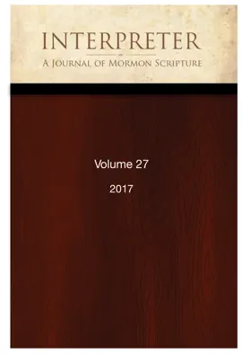 Interpreter: A Journal of Mormon Scripture, Volume 27 (2017)