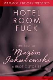 The Mammoth Book of Erotica Presents the Best of Maxim Jakubowski - Maxim Jakubowski