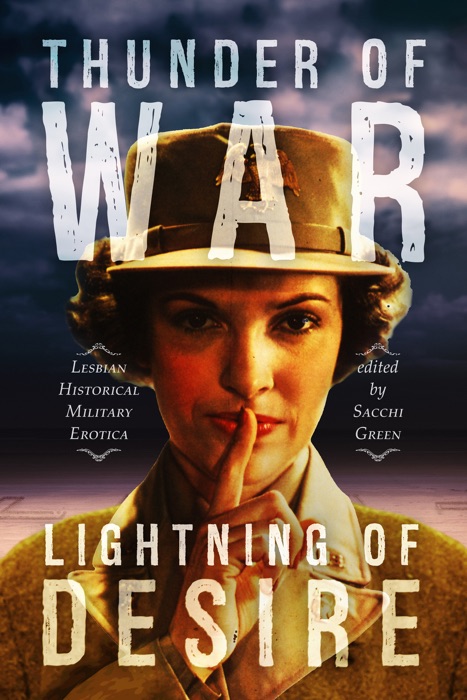 Thunder of War, Lightning of Desire: Lesbian Military Historical Erotica