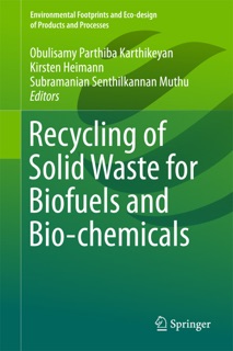 Recycling of Solid Waste for Biofuels and Bio-chemicals by Obulisamy Parthiba Karthikeyan, Kirsten Heimann & Subramanian Senthilkannan Muthu
