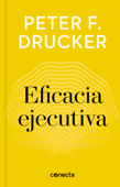 Eficacia ejecutiva (Imprescindibles) - Peter F. Drucker