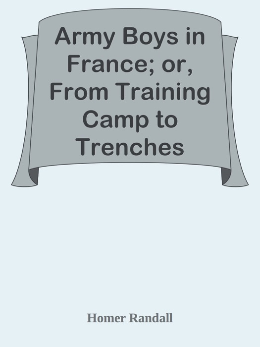 Army Boys in France; or, From Training Camp to Trenches