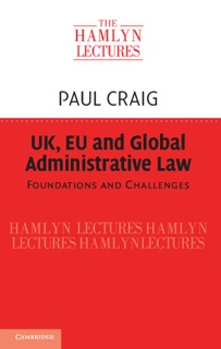 UK, EU and Global Administrative Law by Paul Craig