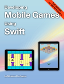 Developing Mobile Games Using Swift - Nikolaos Kechagias