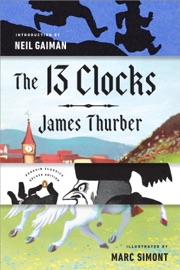 The 13 Clocks - James Thurber, Neil Gaiman & Marc Simont
