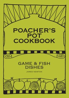 Game Cookbook: Poacher's Pot Cookbook by James Newton