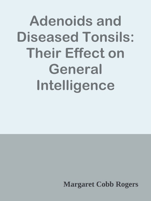 Adenoids and Diseased Tonsils: Their Effect on General Intelligence