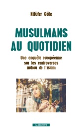 Musulmans au quotidien - Nilüfer Göle