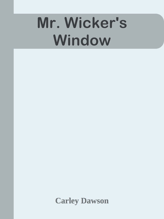 Mr. Wicker's Window