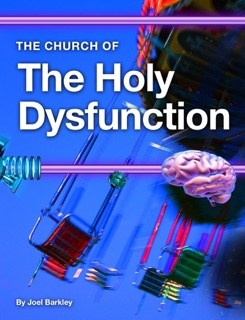 Church of the Holy Dysfunction by Joel Barkley