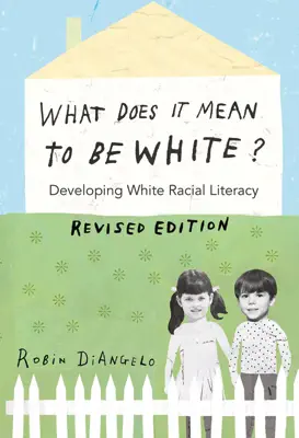 What Does It Mean to Be White? by Robin DiAngelo book