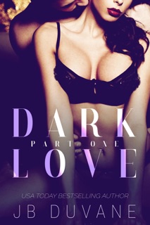 Dark Love: Part One by JB Duvane