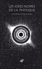 Les idées noires de la physique - Vincent Bontems & Roland Lehoucq