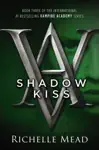 Shadow Kiss by Richelle Mead Book Summary, Reviews and Downlod