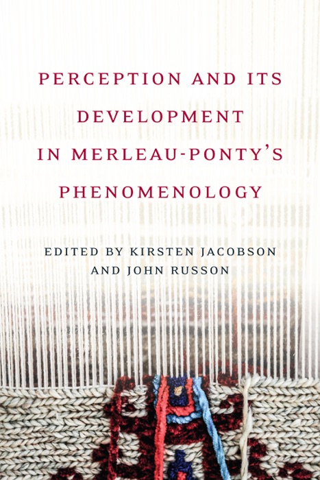 Perception and its Development in Merleau-Ponty's Phemenology
