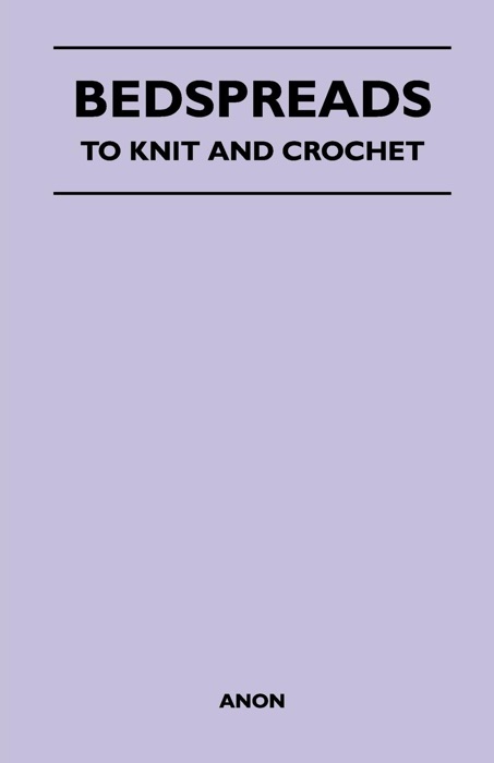 Bedspreads - To Knit and Crochet