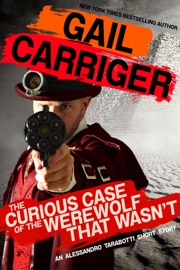 The Curious Case of the Werewolf That Wasn't - Gail Carriger