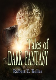 Tales of Dark Fantasy - Robert E. Keller