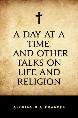 Read: A Day at a Time, and Book Other Talks on Life and Religion