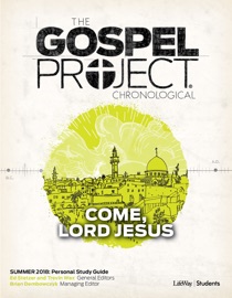 The Gospel Project for Students: Volume 12 - Come, Lord Jesus - Personal Study Guide - ESV - Trevin Wax, Ed Stetzer, Brian Dembowczyk, Christian T. George, Robert Smith Jr. & Brandon D. Smith