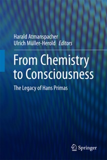 From Chemistry to Consciousness by Harald Atmanspacher & Ulrich Müller-Herold