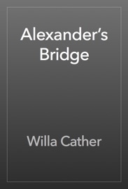 Alexander’s Bridge - Willa Cather