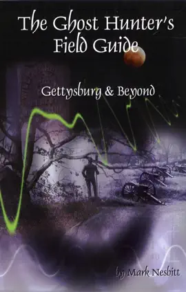 Read: The Ghost Hunter's Field Guide: Gettysburg & Beyond Book