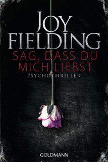 Sag, dass du mich liebst by Joy Fielding