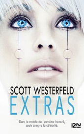 Uglies - tome 4 Extras - Scott Westerfeld