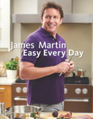 James Martin Easy Every Day - James Martin