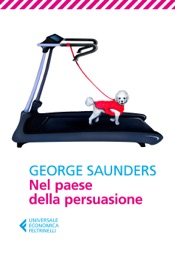 Nel paese della persuasione - George Saunders