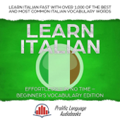 Learn Italian Effortlessly in No Time – Beginner’s Vocabulary Edition: Learn Italian FAST with Over 1,000 of the Best and Most Common Italian Vocabulary Words - Prolific Language Audiobooks