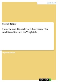 Ursache von Finanzkrisen. Lateinamerika und Skandinavien im Vergleich - Stefan Berger
