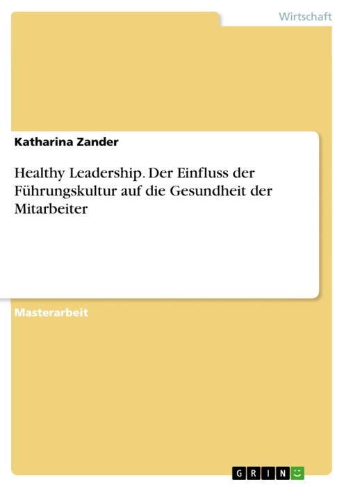 Healthy Leadership. Der Einfluss der Führungskultur auf die Gesundheit der Mitarbeiter