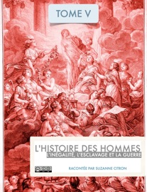 L'Histoire des hommes - L'inégalité, l'esclavage et la guerre - Suzanne Citron