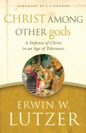 Christ Among Other gods - Erwin Lutzer & J. I. Packer