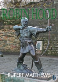 On the Trail of the Real Robin Hood - Rupert Matthews