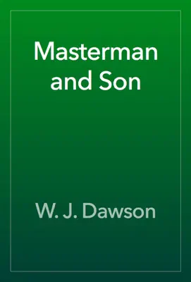 Masterman and Son by W. J. Dawson book