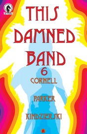 This Damned Band #6 - Paul Cornell, Tony Parker & Lovern Kindzierski