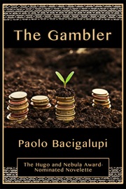 The Gambler - Paolo Bacigalupi